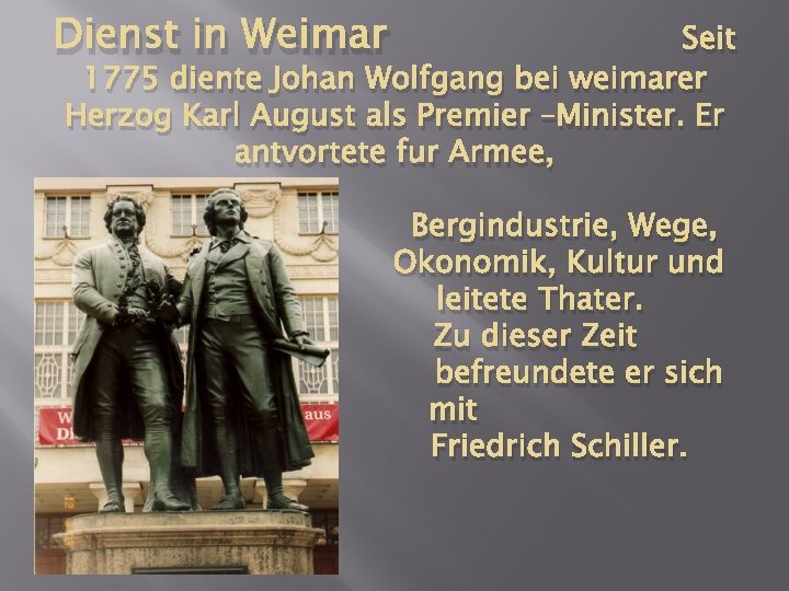 Dienst in Weimar Seit 1775 diente Johan Wolfgang bei weimarer Herzog Karl August als