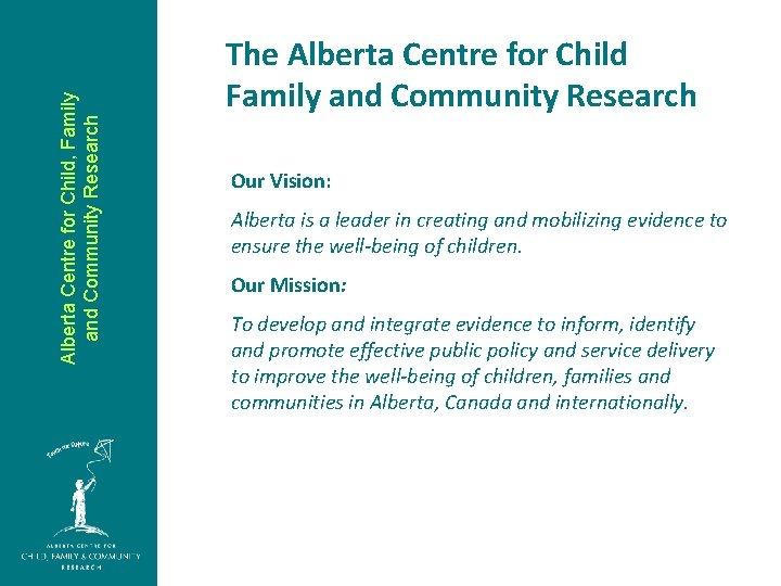 Alberta Centre for Child, Family and Community Research The Alberta Centre for Child Family