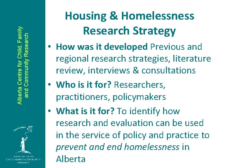 Alberta Centre for Child, Family and Community Research Housing & Homelessness Research Strategy •