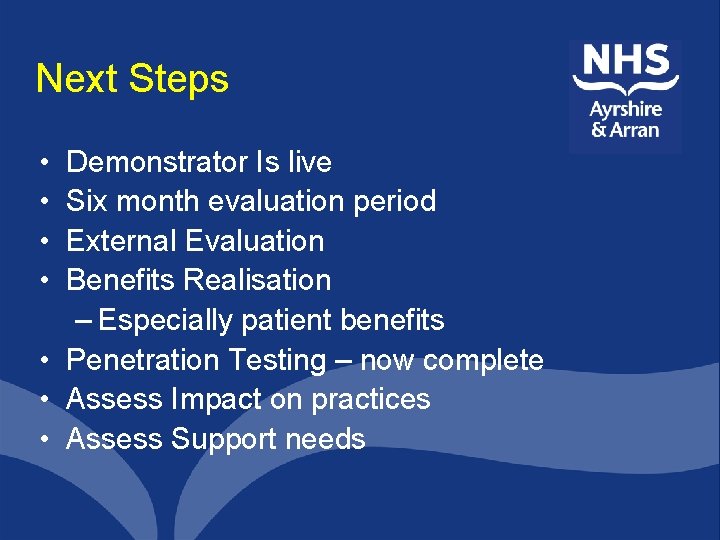 Next Steps • • Demonstrator Is live Six month evaluation period External Evaluation Benefits