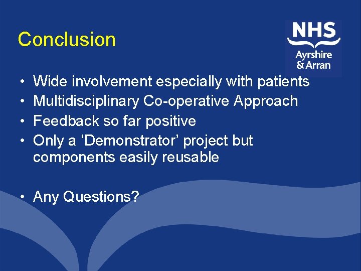 Conclusion • • Wide involvement especially with patients Multidisciplinary Co-operative Approach Feedback so far