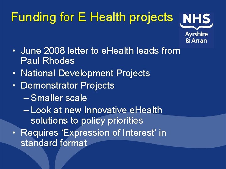 Funding for E Health projects • June 2008 letter to e. Health leads from