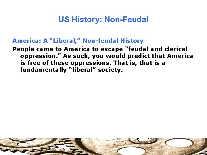 US History: Non-Feudal America: A “Liberal, ” Non-feudal History People came to America to
