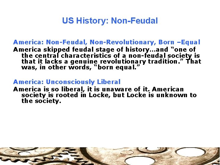 US History: Non-Feudal America: Non-Feudal, Non-Revolutionary, Born –Equal America skipped feudal stage of history…and