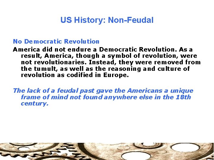US History: Non-Feudal No Democratic Revolution America did not endure a Democratic Revolution. As