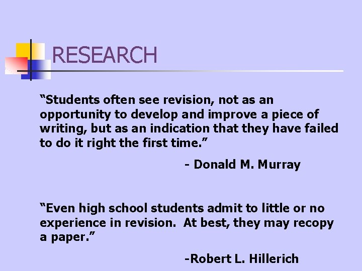RESEARCH “Students often see revision, not as an opportunity to develop and improve a