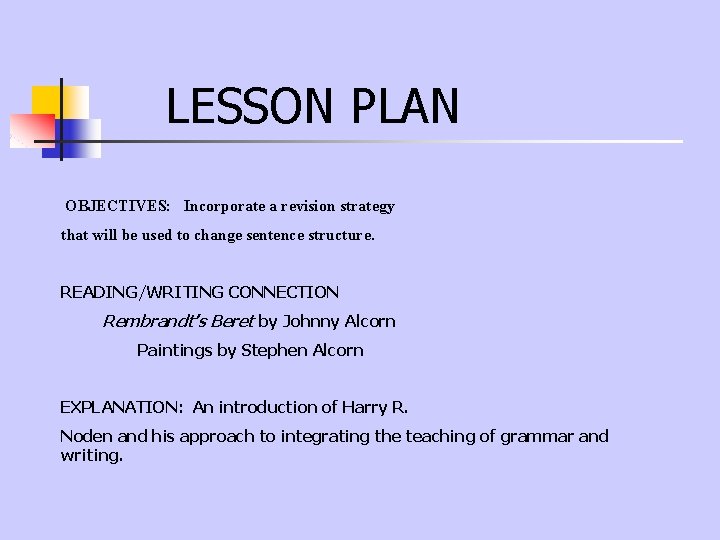 LESSON PLAN OBJECTIVES: Incorporate a revision strategy that will be used to change sentence