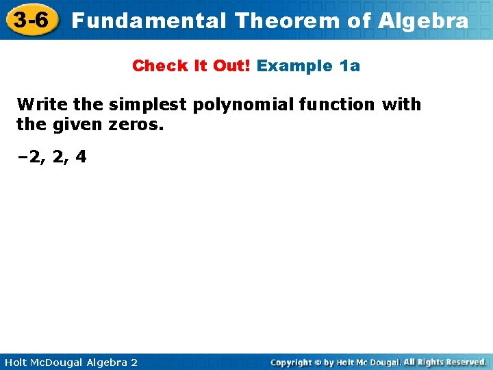 3 -6 Fundamental Theorem of Algebra Check It Out! Example 1 a Write the