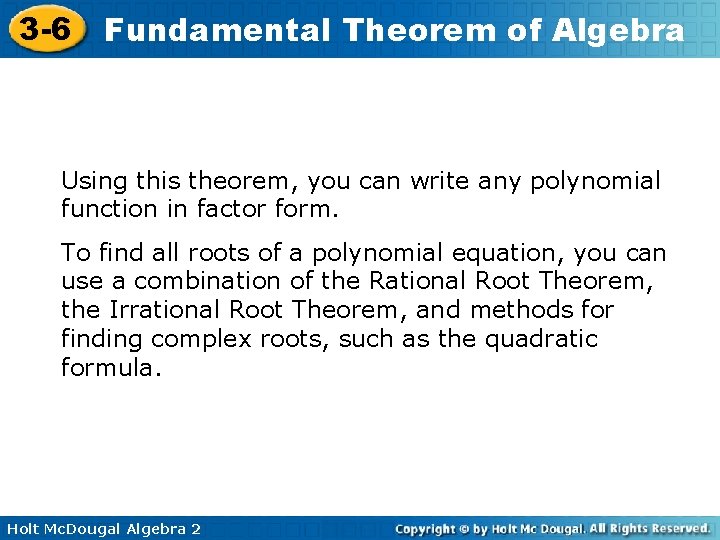 3 -6 Fundamental Theorem of Algebra Using this theorem, you can write any polynomial