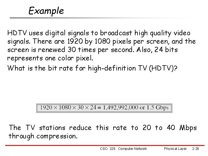 Example HDTV uses digital signals to broadcast high quality video signals. There are 1920