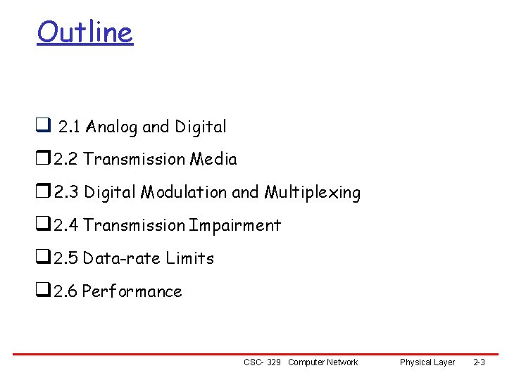 Outline q 2. 1 Analog and Digital r 2. 2 Transmission Media r 2.