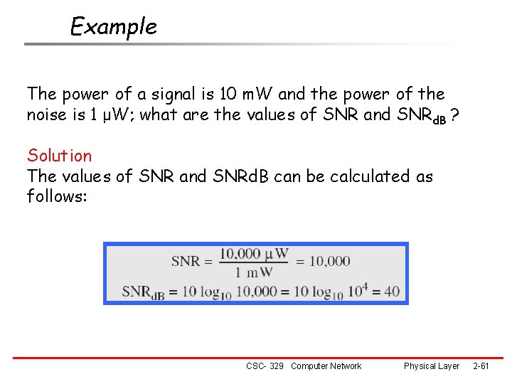 Example The power of a signal is 10 m. W and the power of