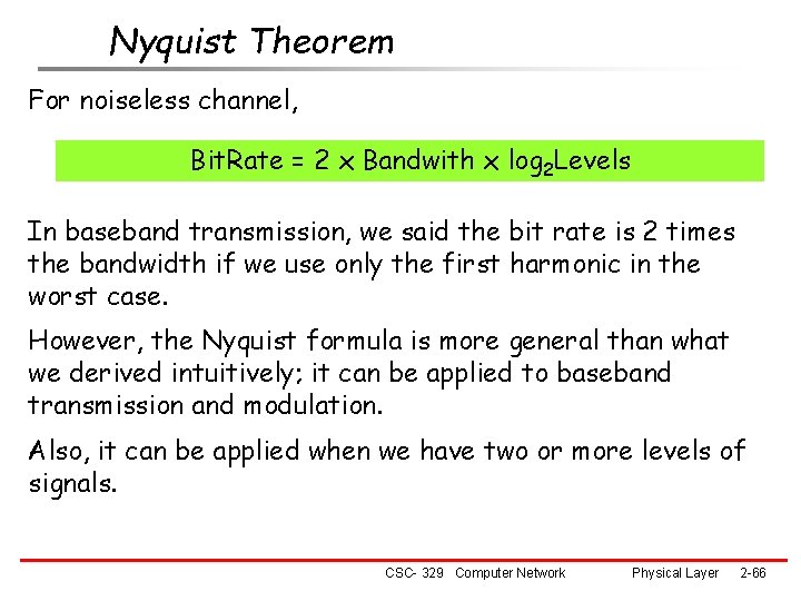 Nyquist Theorem For noiseless channel, Bit. Rate = 2 x Bandwith x log 2