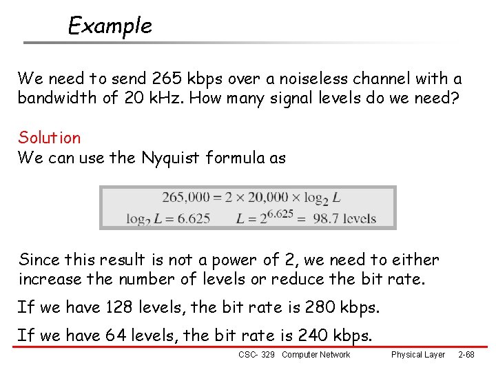 Example We need to send 265 kbps over a noiseless channel with a bandwidth