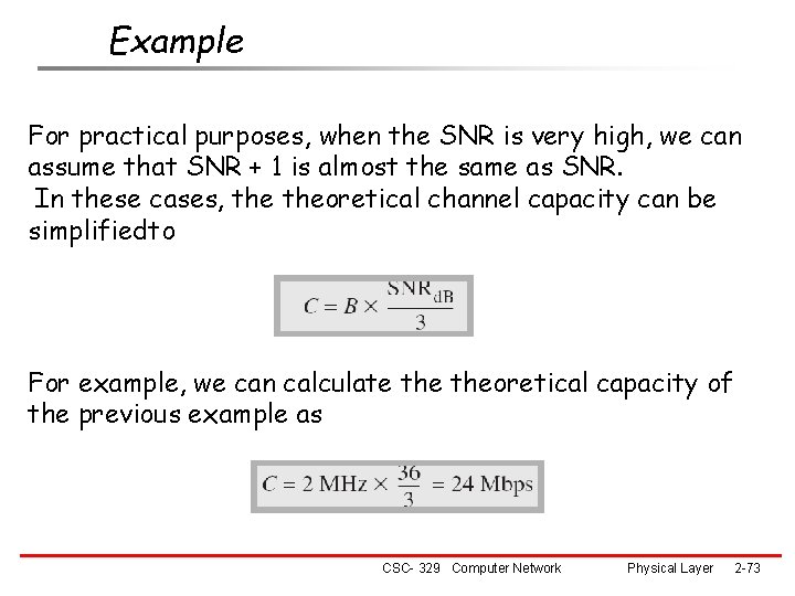 Example For practical purposes, when the SNR is very high, we can assume that