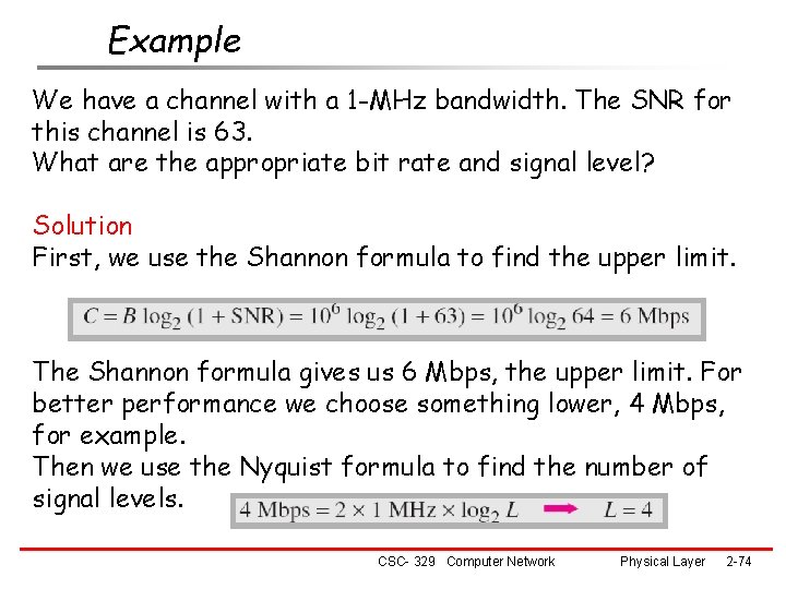 Example We have a channel with a 1 -MHz bandwidth. The SNR for this