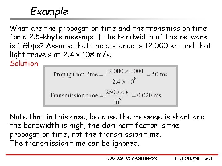 Example What are the propagation time and the transmission time for a 2. 5