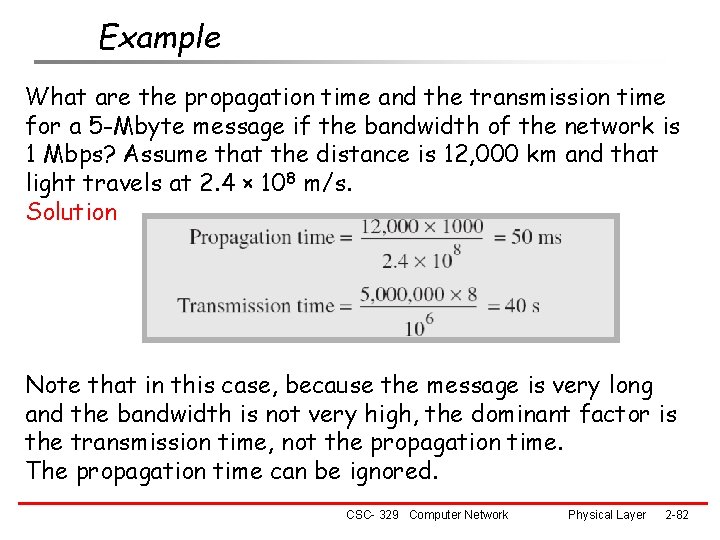 Example What are the propagation time and the transmission time for a 5 -Mbyte
