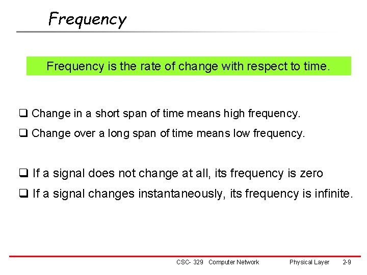 Frequency is the rate of change with respect to time. q Change in a