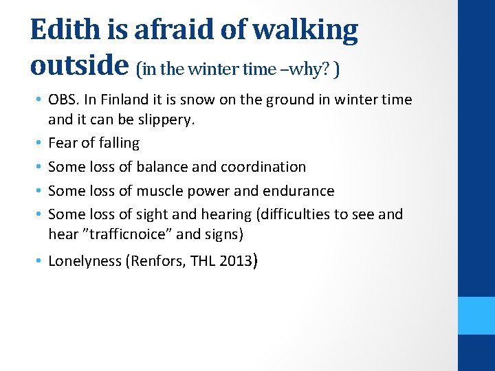 Edith is afraid of walking outside (in the winter time –why? ) • OBS.