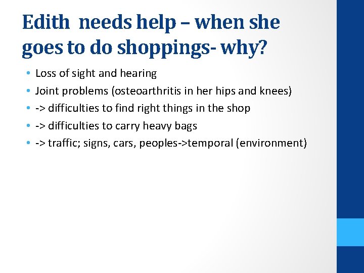 Edith needs help – when she goes to do shoppings- why? • • •