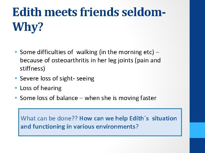 Edith meets friends seldom. Why? • Some difficulties of walking (in the morning etc)