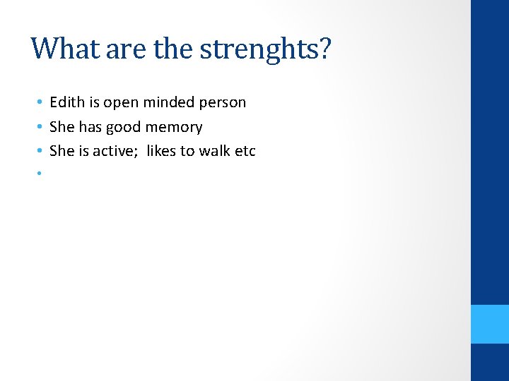 What are the strenghts? • Edith is open minded person • She has good