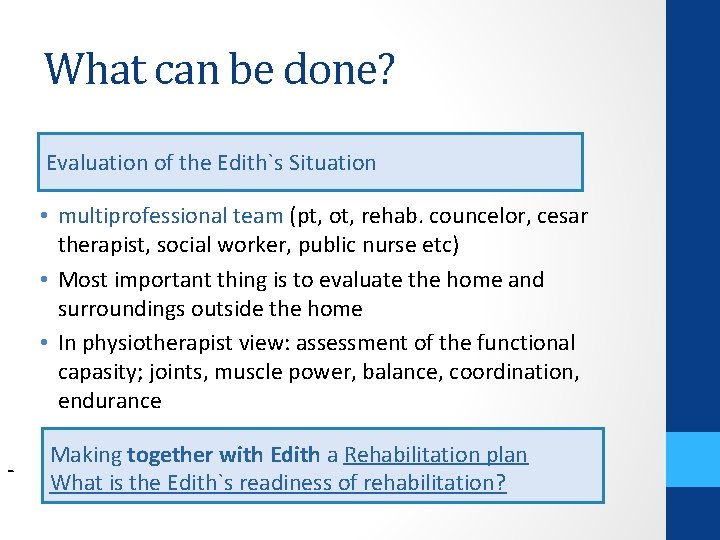 What can be done? Evaluation of the Edith`s Situation • multiprofessional team (pt, ot,