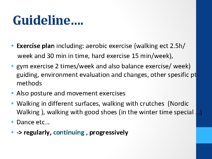 Guideline…. • Exercise plan including: aerobic exercise (walking ect 2. 5 h/ week and