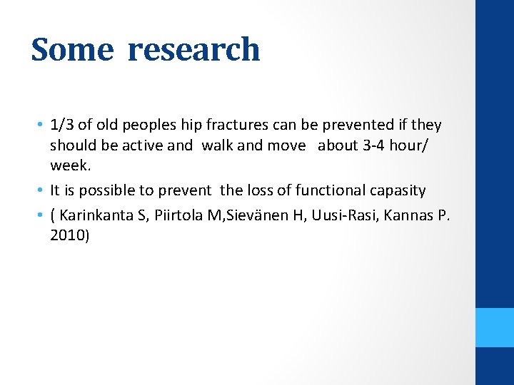 Some research • 1/3 of old peoples hip fractures can be prevented if they