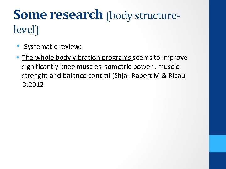 Some research (body structurelevel) • Systematic review: • The whole body vibration programs seems