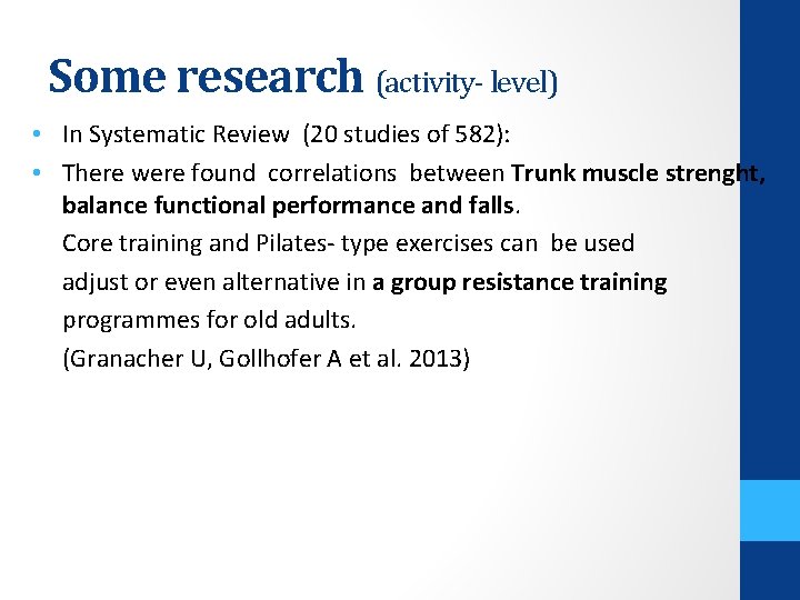 Some research (activity- level) • In Systematic Review (20 studies of 582): • There