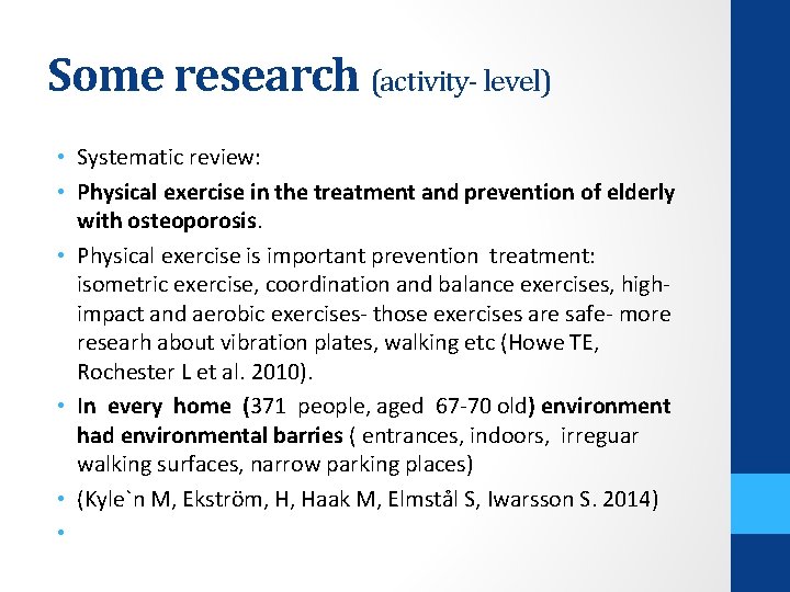 Some research (activity- level) • Systematic review: • Physical exercise in the treatment and