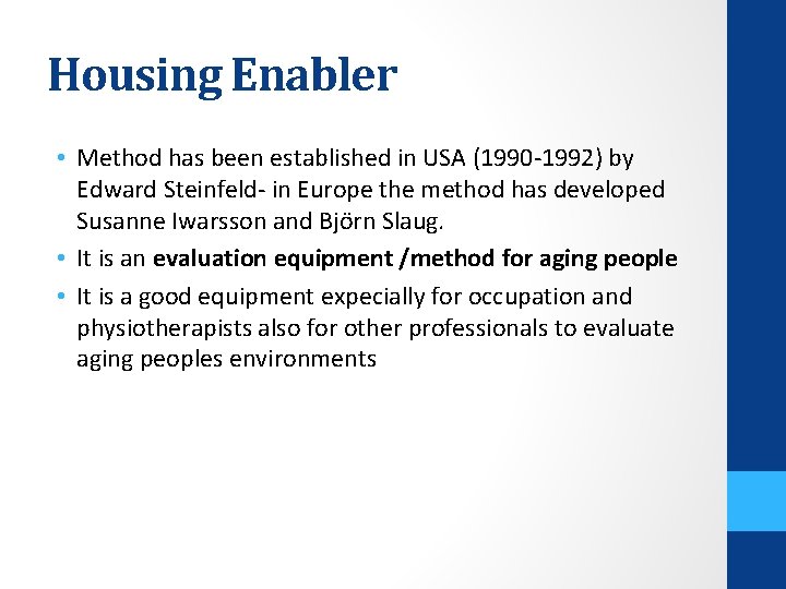 Housing Enabler • Method has been established in USA (1990 -1992) by Edward Steinfeld-