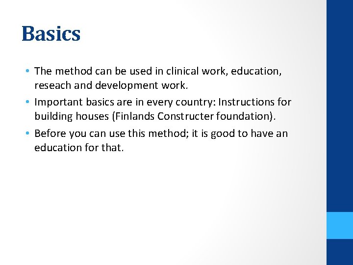 Basics • The method can be used in clinical work, education, reseach and development