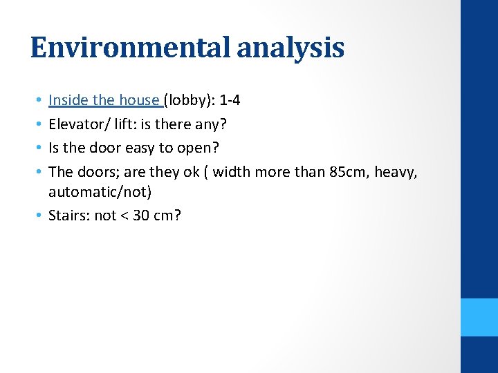 Environmental analysis Inside the house (lobby): 1 -4 Elevator/ lift: is there any? Is