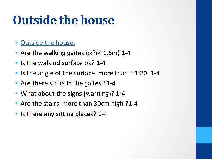 Outside the house • • Outside the house: Are the walking gaites ok? (<