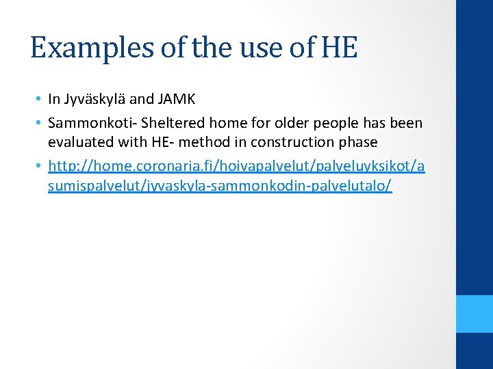 Examples of the use of HE • In Jyväskylä and JAMK • Sammonkoti- Sheltered