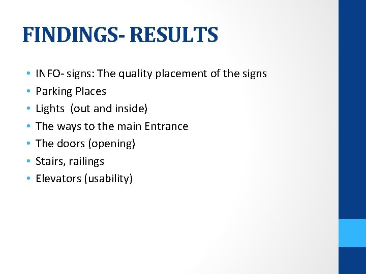 FINDINGS- RESULTS • • INFO- signs: The quality placement of the signs Parking Places