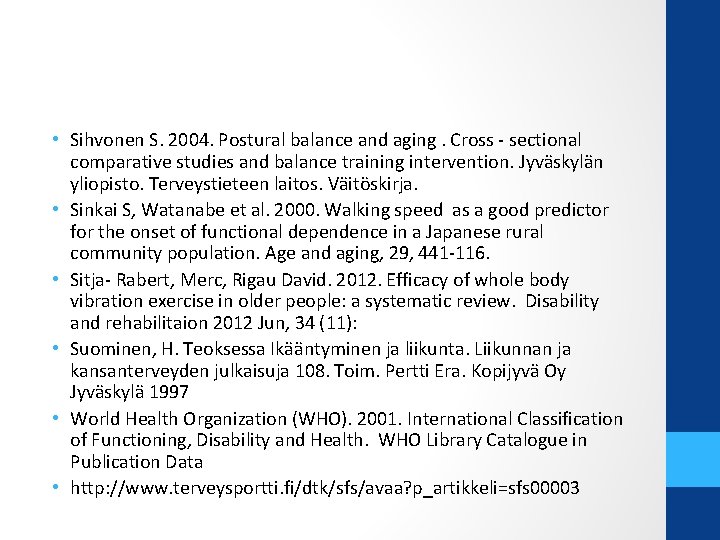  • Sihvonen S. 2004. Postural balance and aging. Cross - sectional comparative studies