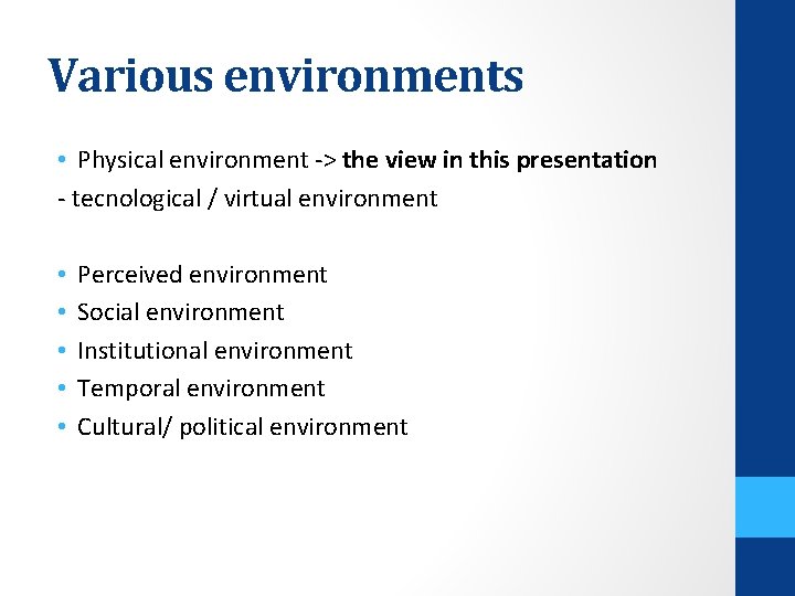 Various environments • Physical environment -> the view in this presentation - tecnological /