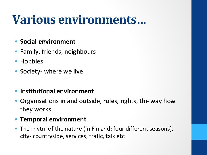 Various environments… • • Social environment Family, friends, neighbours Hobbies Society- where we live