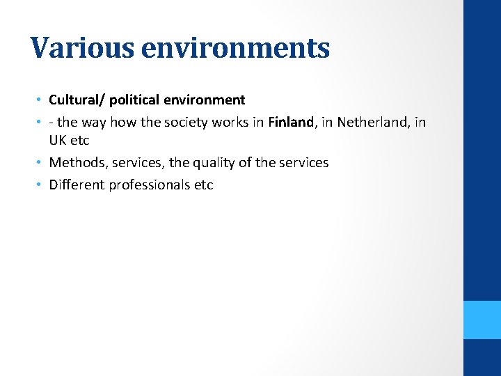 Various environments • Cultural/ political environment • - the way how the society works