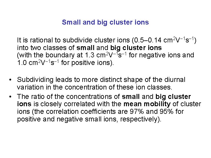 Small and big cluster ions It is rational to subdivide cluster ions (0. 5–