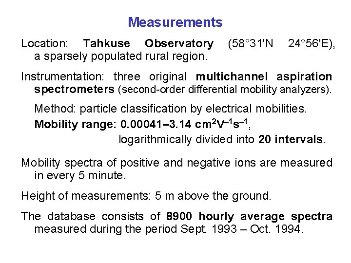 Measurements Location: Tahkuse Observatory (58° 31'N 24° 56'E), a sparsely populated rural region. Instrumentation: