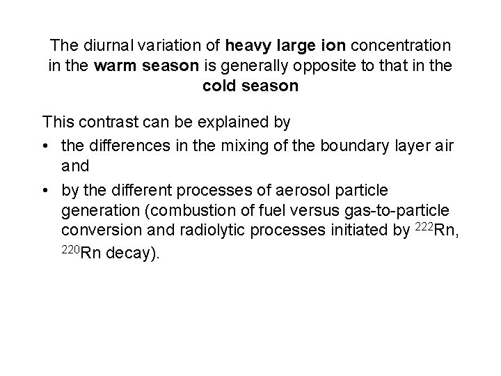 The diurnal variation of heavy large ion concentration in the warm season is generally