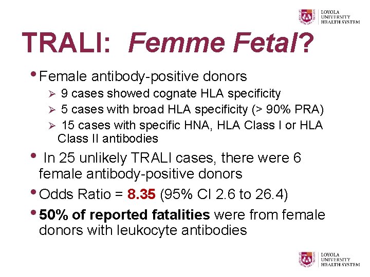 TRALI: Femme Fetal? • Female antibody-positive donors 9 cases showed cognate HLA specificity Ø