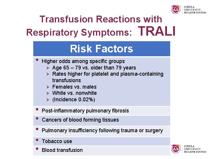 Transfusion Reactions with Respiratory Symptoms: TRALI Risk Factors • • • Higher odds among