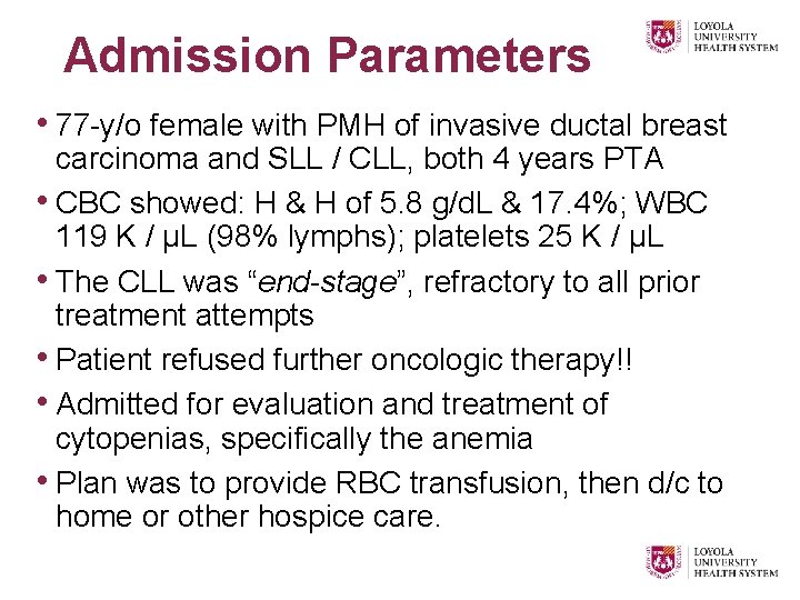 Admission Parameters • 77 -y/o female with PMH of invasive ductal breast carcinoma and