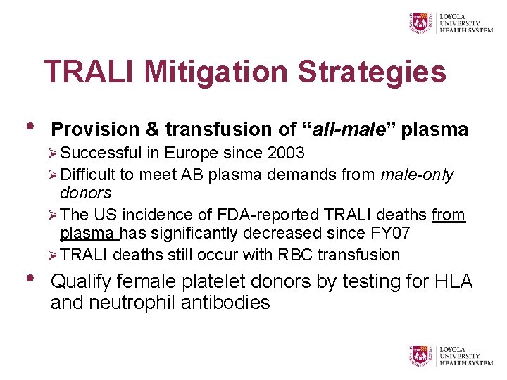 TRALI Mitigation Strategies • Provision & transfusion of “all-male” plasma Ø Successful in Europe